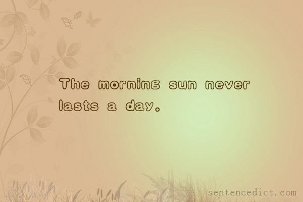 Good sentence's beautiful picture_The morning sun never lasts a day.