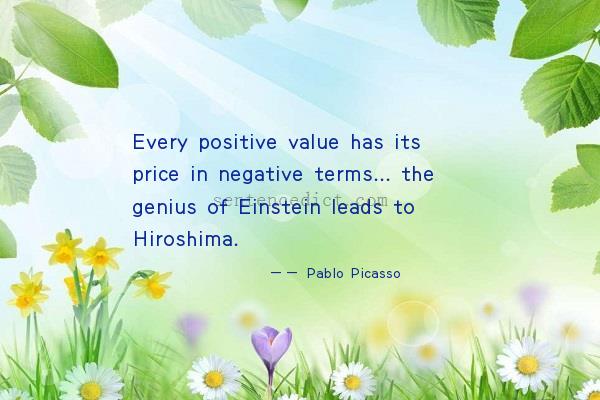 Good sentence's beautiful picture_Every positive value has its price in negative terms... the genius of Einstein leads to Hiroshima.