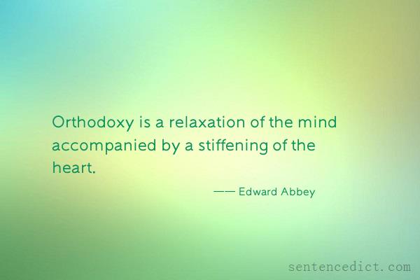 Good sentence's beautiful picture_Orthodoxy is a relaxation of the mind accompanied by a stiffening of the heart.