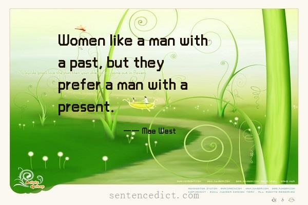 Good sentence's beautiful picture_Women like a man with a past, but they prefer a man with a present.