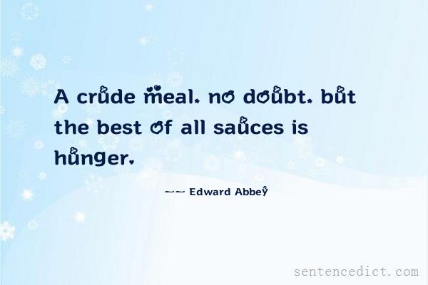 Good sentence's beautiful picture_A crude meal, no doubt, but the best of all sauces is hunger.