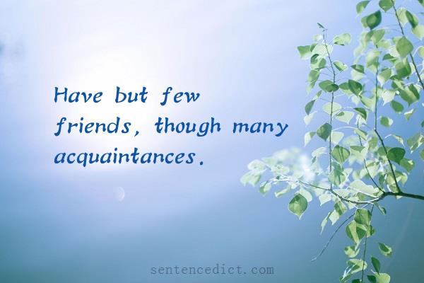 Good sentence's beautiful picture_Have but few friends, though many acquaintances.