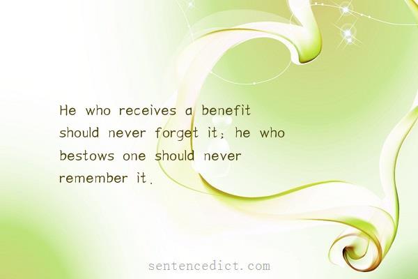 Good sentence's beautiful picture_He who receives a benefit should never forget it; he who bestows one should never remember it.
