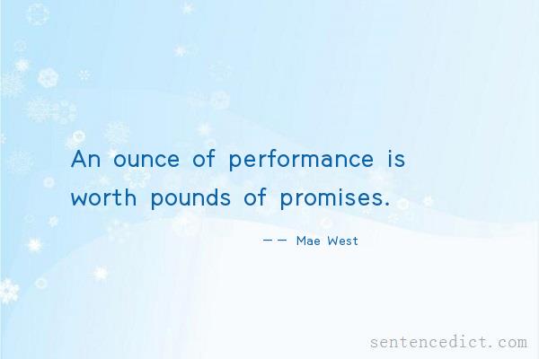 Good sentence's beautiful picture_An ounce of performance is worth pounds of promises.
