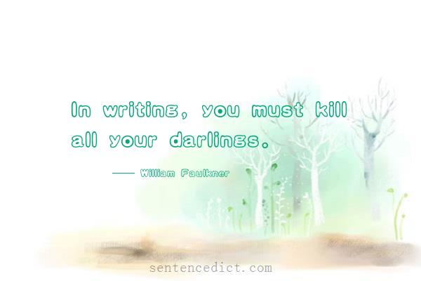 Good sentence's beautiful picture_In writing, you must kill all your darlings.