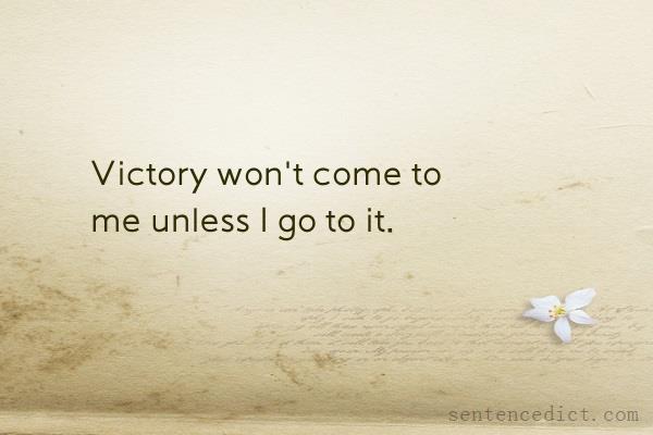 Good sentence's beautiful picture_Victory won't come to me unless I go to it.