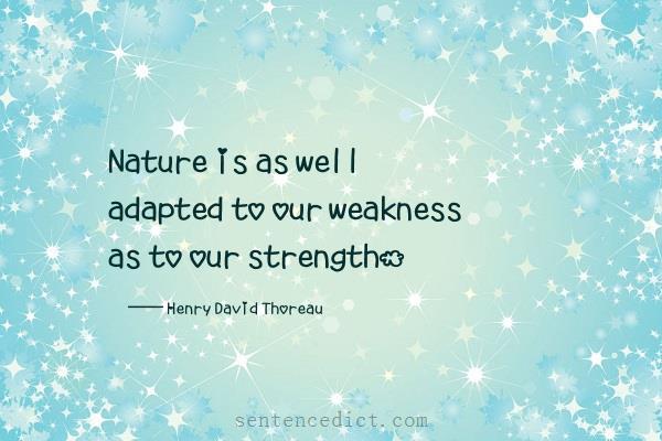 Good sentence's beautiful picture_Nature is as well adapted to our weakness as to our strength.