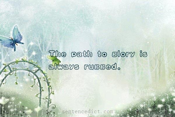 Good sentence's beautiful picture_The path to glory is always rugged.