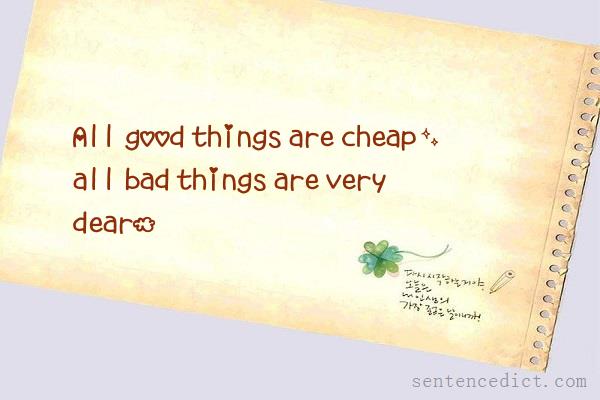 Good sentence's beautiful picture_All good things are cheap, all bad things are very dear.