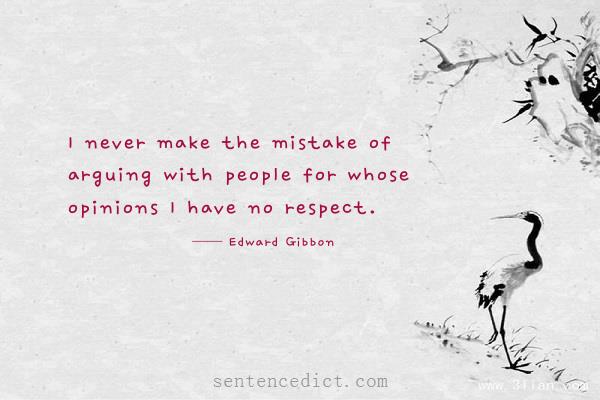 Good sentence's beautiful picture_I never make the mistake of arguing with people for whose opinions I have no respect.