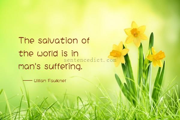 Good sentence's beautiful picture_The salvation of the world is in man's suffering.