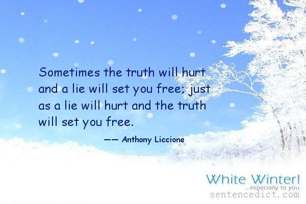 Good Sentence Appreciation Sometimes The Truth Will Hurt And A Lie 