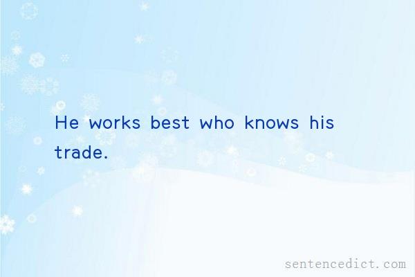 Good sentence's beautiful picture_He works best who knows his trade.