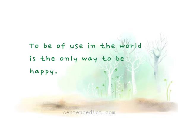 Good sentence's beautiful picture_To be of use in the world is the only way to be happy.