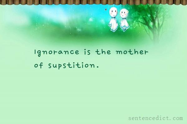 Good sentence's beautiful picture_Ignorance is the mother of supstition.