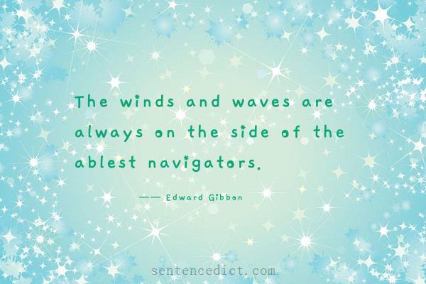 Good sentence's beautiful picture_The winds and waves are always on the side of the ablest navigators.