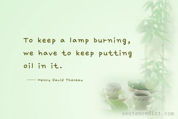 Good sentence's beautiful picture_To keep a lamp burning, we have to keep putting oil in it.