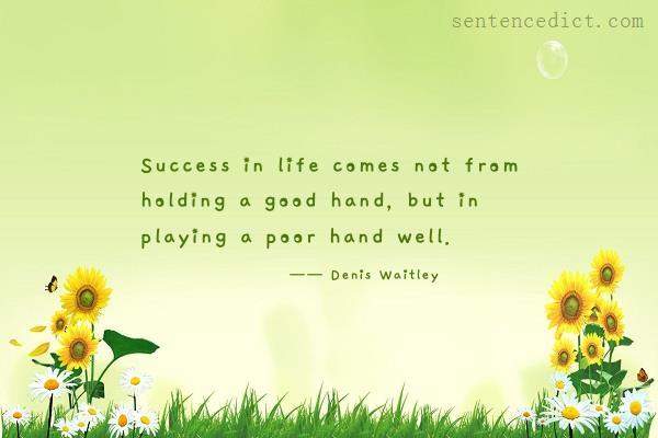 Good sentence's beautiful picture_Success in life comes not from holding a good hand, but in playing a poor hand well.