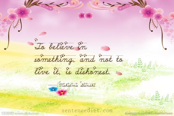 Good sentence's beautiful picture_To believe in something, and not to live it, is dishonest.