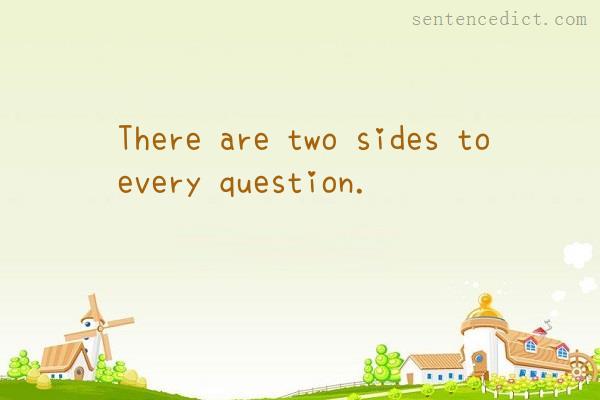 Good sentence's beautiful picture_There are two sides to every question.