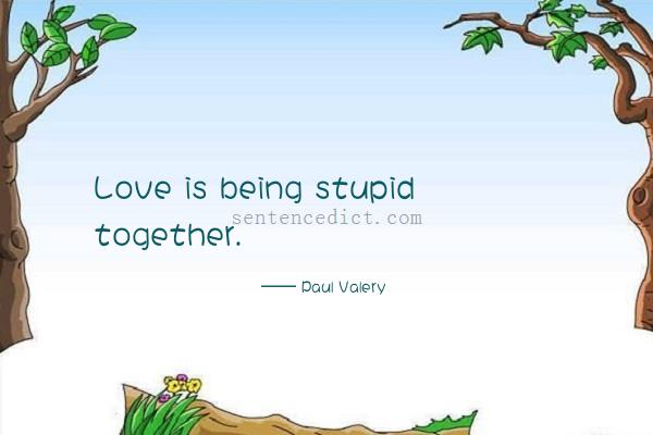 Good sentence's beautiful picture_Love is being stupid together.