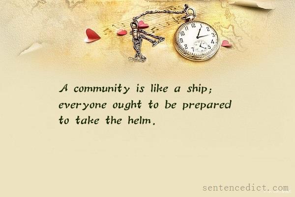 Good sentence's beautiful picture_A community is like a ship; everyone ought to be prepared to take the helm.