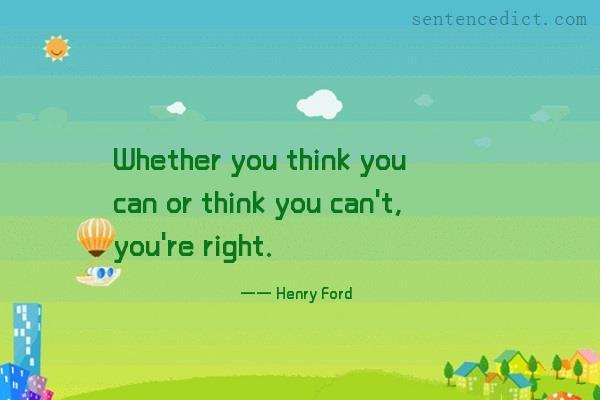 Good sentence's beautiful picture_Whether you think you can or think you can't, you're right.