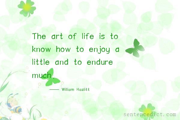 Good sentence's beautiful picture_The art of life is to know how to enjoy a little and to endure much.