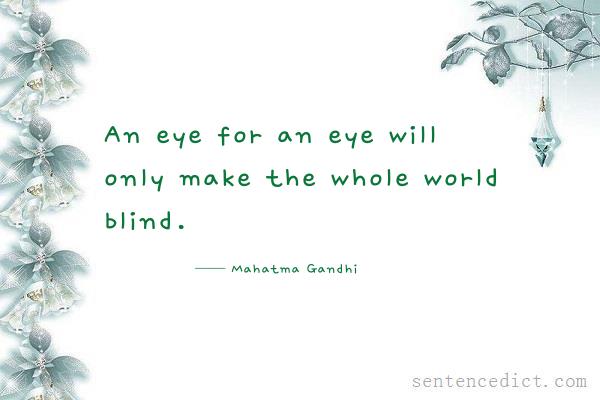 Good sentence's beautiful picture_An eye for an eye will only make the whole world blind.