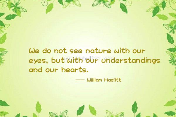 Good sentence's beautiful picture_We do not see nature with our eyes, but with our understandings and our hearts.