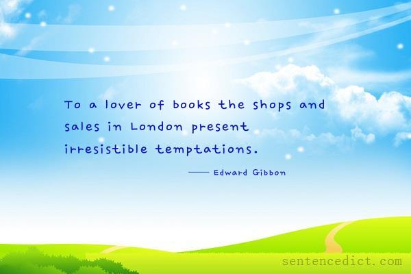 Good sentence's beautiful picture_To a lover of books the shops and sales in London present irresistible temptations.