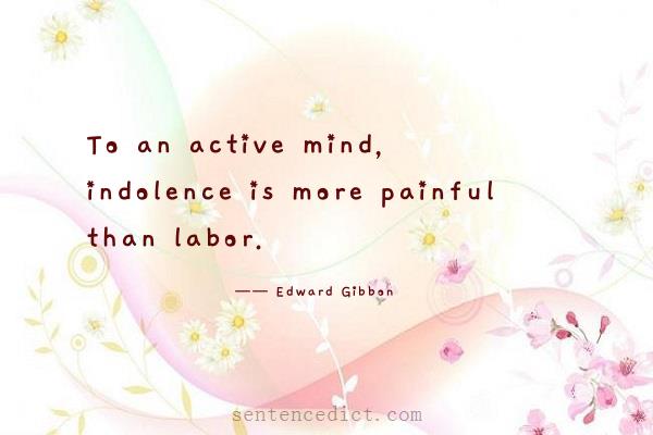 Good sentence's beautiful picture_To an active mind, indolence is more painful than labor.