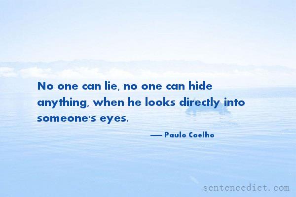 Good sentence's beautiful picture_No one can lie, no one can hide anything, when he looks directly into someone's eyes.