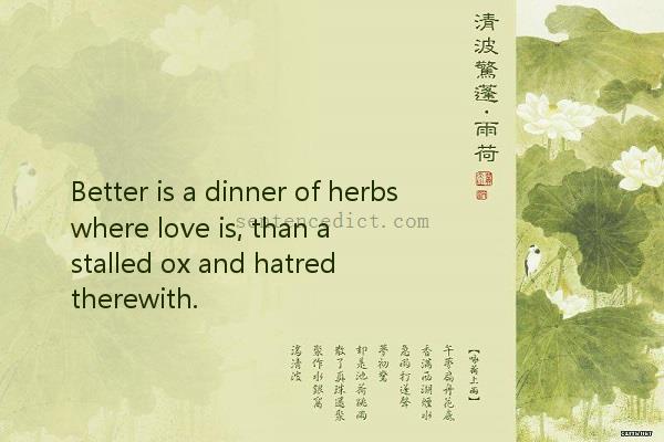 Good sentence's beautiful picture_Better is a dinner of herbs where love is, than a stalled ox and hatred therewith.