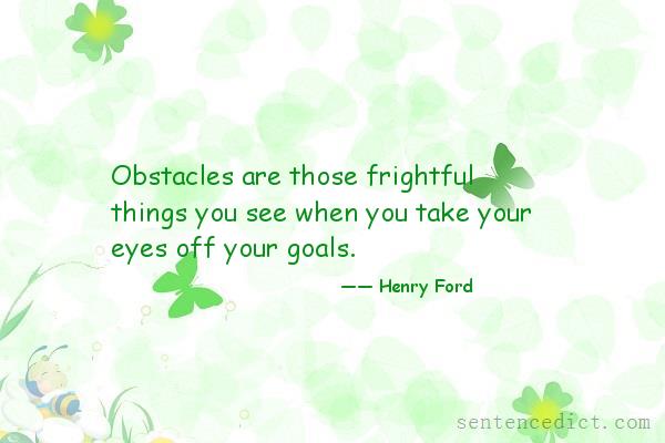 Good sentence's beautiful picture_Obstacles are those frightful things you see when you take your eyes off your goals.