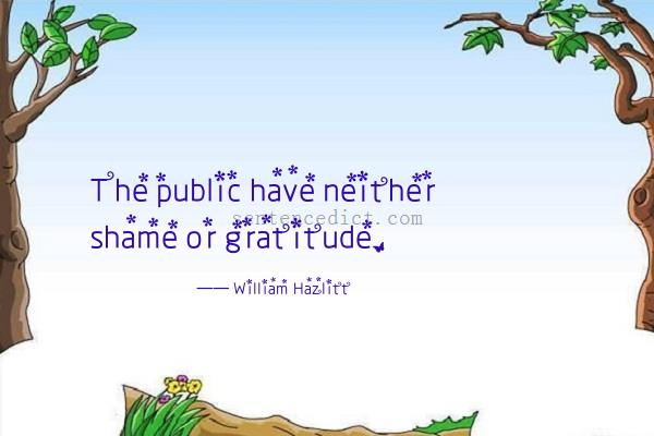 Good sentence's beautiful picture_The public have neither shame or gratitude.