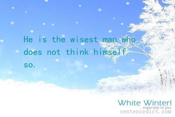 Good sentence's beautiful picture_He is the wisest man who does not think himself so.