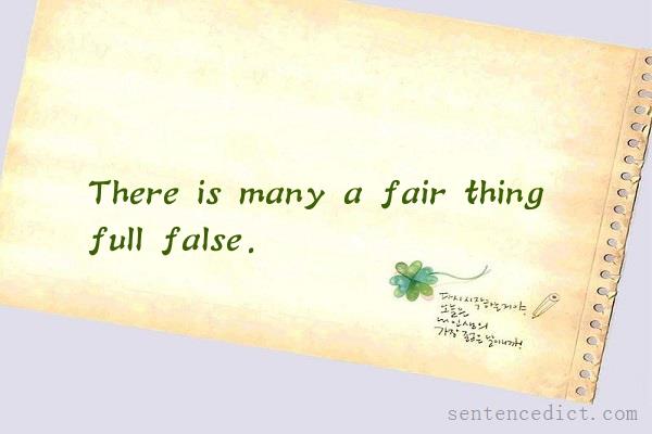 Good sentence's beautiful picture_There is many a fair thing full false.