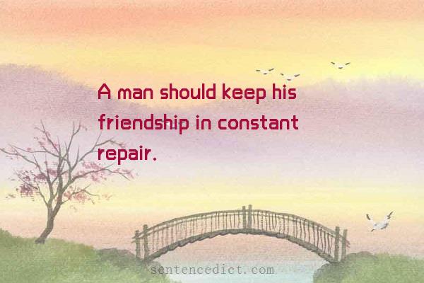 Good sentence's beautiful picture_A man should keep his friendship in constant repair.