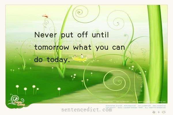 Good sentence's beautiful picture_Never put off until tomorrow what you can do today.