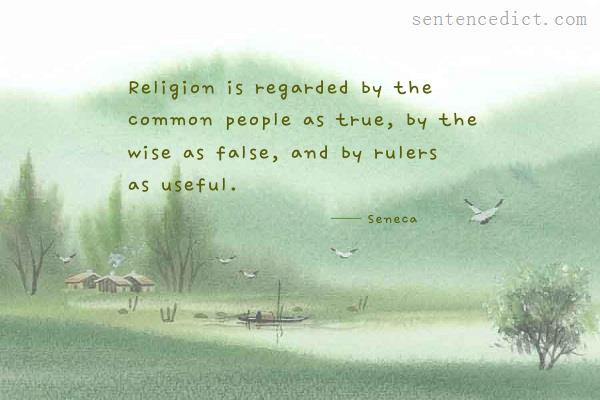 Good sentence's beautiful picture_Religion is regarded by the common people as true, by the wise as false, and by rulers as useful.