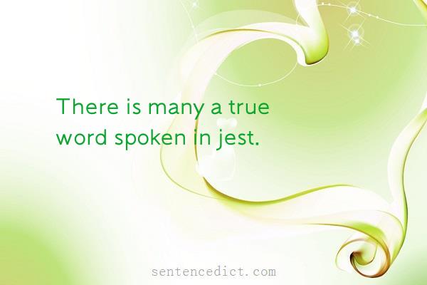 Good Sentence Appreciation There Is Many A True Word Spoken In Jest 