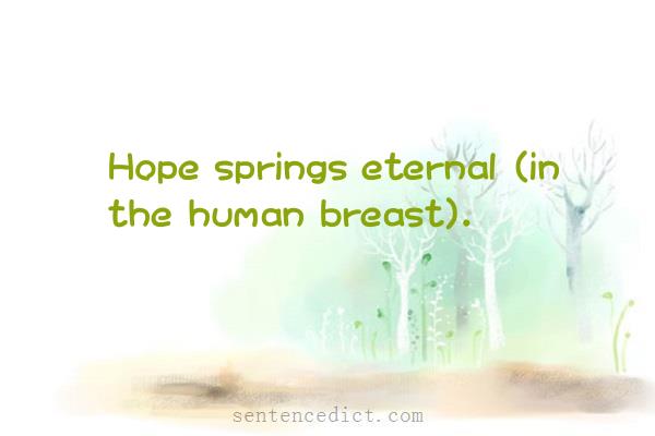 Good sentence's beautiful picture_Hope springs eternal (in the human breast).