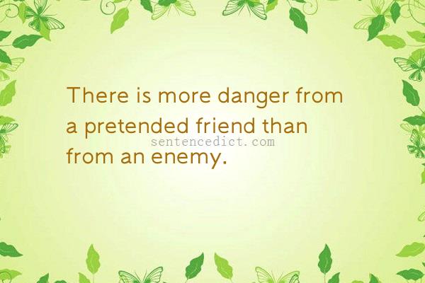 Good sentence's beautiful picture_There is more danger from a pretended friend than from an enemy.
