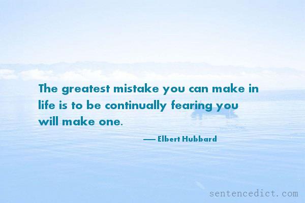 Good sentence's beautiful picture_The greatest mistake you can make in life is to be continually fearing you will make one.