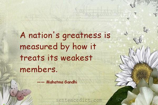Good sentence's beautiful picture_A nation's greatness is measured by how it treats its weakest members.