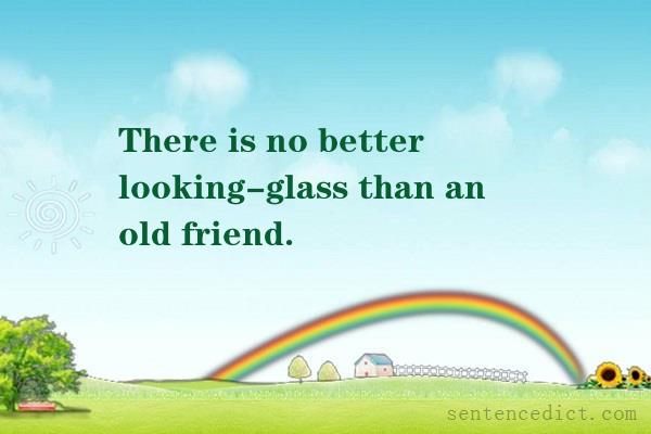 Good sentence's beautiful picture_There is no better looking-glass than an old friend.