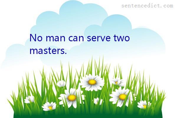 Good sentence's beautiful picture_No man can serve two masters.
