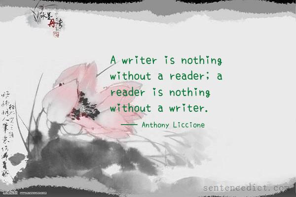 Good sentence's beautiful picture_A writer is nothing without a reader; a reader is nothing without a writer.