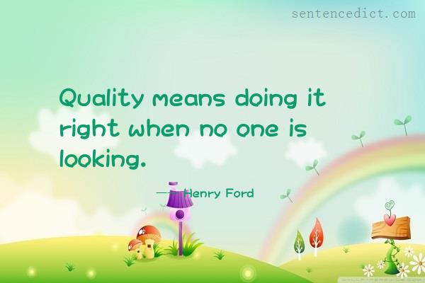 Good sentence's beautiful picture_Quality means doing it right when no one is looking.
